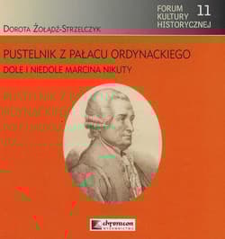 Pustelnik z Pałacu Ordynackiego Dole i niedole Marcina Nikuty