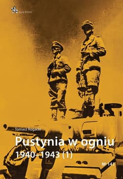 Pustynia w ogniu 1940 - 1943 Część 1 - Tomasz Rogacki