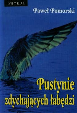 Pustynie zdychających łabędzi - Paweł Pomorski