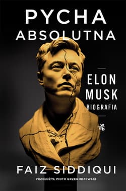 Pycha absolutna. Elon Musk. Biografia - Faiz Siddiqui