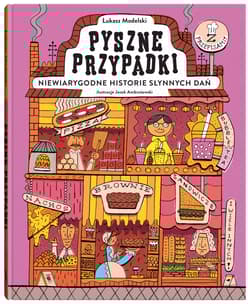 Pyszne przypadki Niewiarygodne historie słynnych dań - Łukasz Modelski