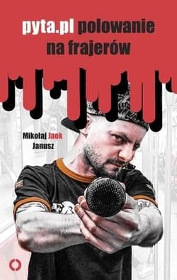 Pyta pl polowanie na frajerów - Janusz Mikołaj Jaok