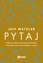 Pytaj. Odkrywaj ukrytą mądrość ludzi... - Wetzler Jeff