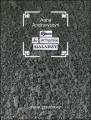 Pytania do artystów malarzy - Anna Andrusyszyn