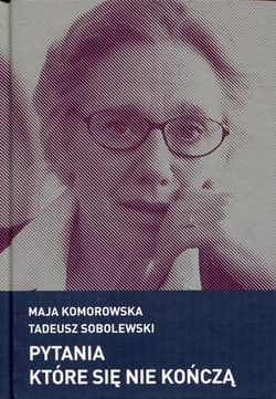 Pytania które się nie kończą - Komorowska Maja