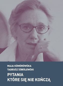 Pytania które się nie kończą - Komorowska Maja