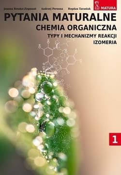 Pytania maturalne Chemia organiczna Tom 1 Zakres rozszerzony Szkoła ponadpodstawowa