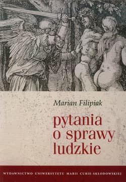 Pytania o sprawy ludzkie - Marian Filipiak