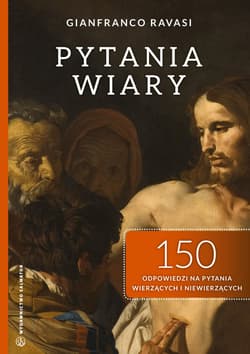 Pytania wiary 150 odpowiedzi na pytania wierzących i niewierzących