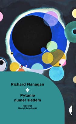 Pytanie numer siedem - Richard Flanagan