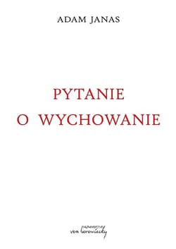 Pytanie o wychowanie - Adam Janas