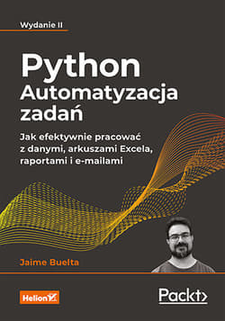 Python. Automatyzacja zadań. Jak efektywnie pracować z danymi, arkuszami Excela, raportami i e-mailami wyd. 2 - Jaime Buelta