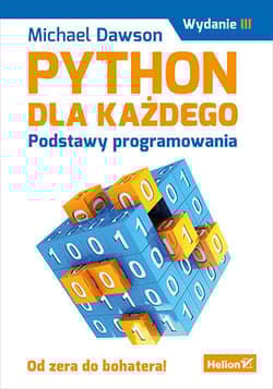 Python dla każdego. Podstawy programowania wyd. 3 - Michael Dawson