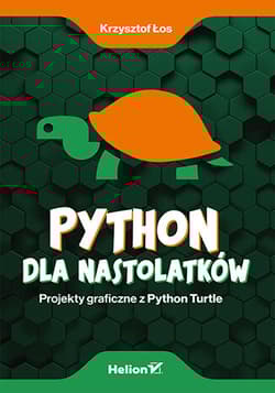 Python dla nastolatków. Projekty graficzne z Python Turtle - Krzysztof Łos
