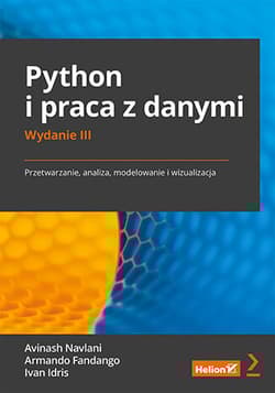 Python i praca z danymi. Przetwarzanie, analiza, modelowanie i wizualizacja wyd. 3 - Ivan Idris