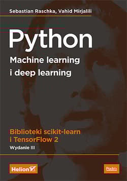 Python. Machine learning i deep learning. Biblioteki scikit-learn i TensorFlow 2 wyd. 3 - Sebastian Raschka, Vahid Mirjalili