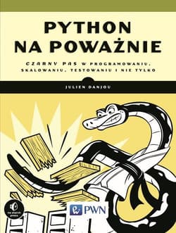 Python na poważnie Czarny pas w programowaniu, skalowaniu, testowaniu i nie tylko