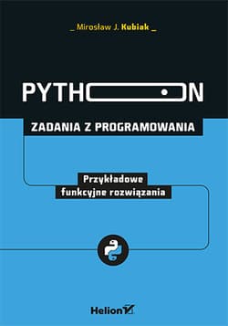 Python. Zadania z programowania. Przykładowe funkcyjne rozwiązania - Mirosław J. Kubiak