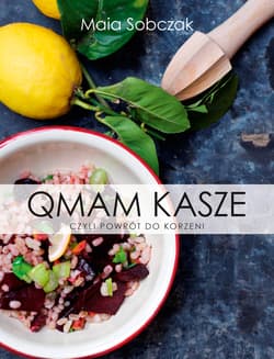 Qmam kasze czyli powrót do korzeni - Maia Sobczak