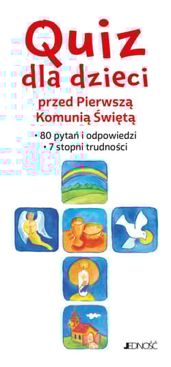 Quiz dla dzieci przed Pierwszą Komunią Świętą. 80 pytań i odpowiedzi. 7 stopni trudności - Annegret Kokschal