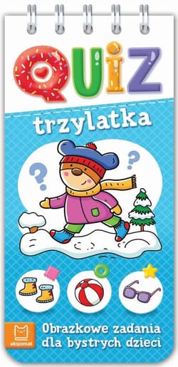 Quiz trzylatka Obrazkowe zadania dla bystrych dzieci - Opracowanie Zbiorowe
