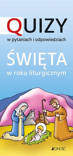 Quizy w pytaniach i odpowiedziach. Święta w roku liturgicznym - Opracowanie Zbiorowe