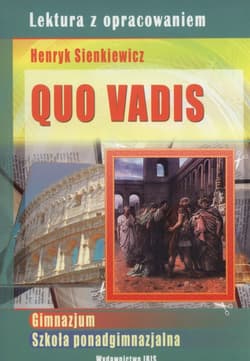 Quo Vadis Lektura z opracowaniem Gimnazjum, szkoła ponadgimnazjalna - Henryk Sienkiewicz, Agnieszka Nożyńska-Demianiuk