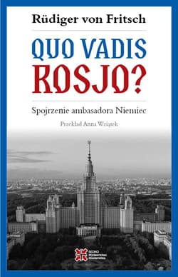 Quo vadis, Rosjo? Spojrzenie ambasadora Niemiec - von Fritsch Rudiger