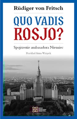 Quo vadis, Rosjo? Spojrzenie ambasadora Niemiec - von Fritsch Rudiger