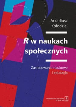 R w naukach społecznych Zastosowania naukowe i edukacja - Arkadiusz Kołodziej
