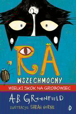 Ra Wszechmocny. Wielki skok na grobowiec - Greenfield Amy Butler