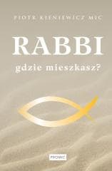 Rabbi gdzie mieszkasz? - Ks. Piotr Kieniewicz MIC