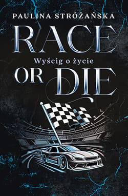 Race or Die. Wyścig o życie - Stróżańska Paulina
