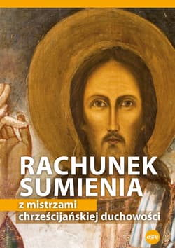 Rachnuek sumienia z mistrzami chrześcijańskiej duchowości - Wilk Michał (opr.)