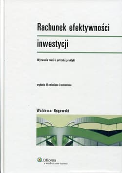 Rachunek efektywności inwestycji Wyzwania teorii i potrzeby praktyki - Rogowski Waldemar