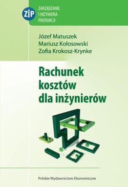 Rachunek kosztów dla inżynierów - Matuszek Józef, Krokosz-Krynke Zofia, Kołosowski Mariusz