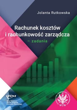 Rachunek kosztów i rachunkowość zarządcza Zadania - Rutkowska Jolanta