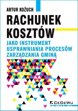 Rachunek kosztów jako instrument usprawniania procesów zarządzania gminą