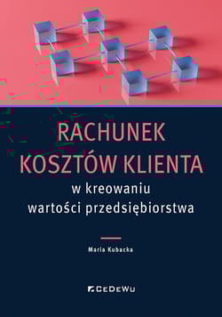 Rachunek kosztów klienta w kreowaniu wartości przedsiębiorstwa