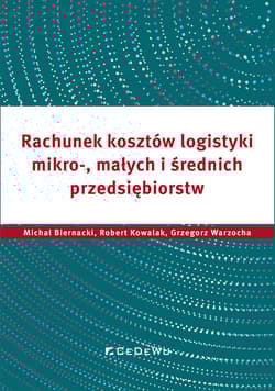 Rachunek kosztów logistyki mikro-, małych i średnich przedsiębiorstw -  Grzegorz Warzocha, Biernack Michałi