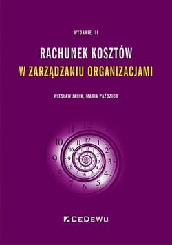 Rachunek kosztów w zarządzaniu organizacjami - Janik Wiesław, Paździor Maria
