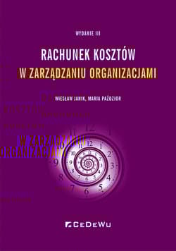 Rachunek kosztów w zarządzaniu organizacjami - Janik Wiesław, Paździor Maria