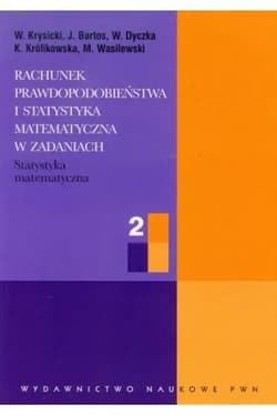 Rachunek prawdopodobieństwa i statystyka matematyczna w zadaniach 2 - W.krysicki,  Bartos J.,  Dyczka W.