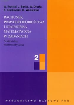 Rachunek prawdopodobieństwa i statystyka matematyczna w zadaniach 2 - W.krysicki,  Bartos J.,  Dyczka W.