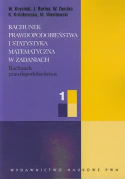 Rachunek prawdopodobieństwa i statystyka matematyczna w zadaniach część 1 Rachunek prawdopodobieństwa - W.krysicki,  Bartos J.,  Dyczka W.