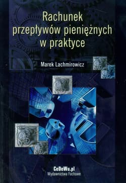 Rachunek przepływów pieniężnych w praktyce - Marek Lachmirowicz