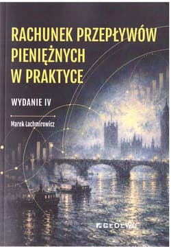 Rachunek przepływów pieniężnych w praktyce w.4 - Marek Lachmirowicz