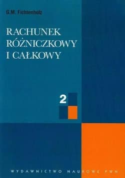 Rachunek różniczkowy i całkowy Tom 2 - Fichtenholz G.M.