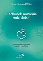 Rachunek sumienia rodzicielski - Ignacy Kosmana OFMConv