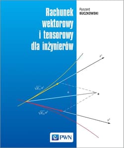 Rachunek wektorowy i tensorowy dla inżynierów - Ryszard Buczkowski